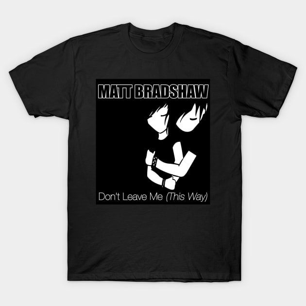 "Don't Leave Me" T-Shirt by ShirtHouse